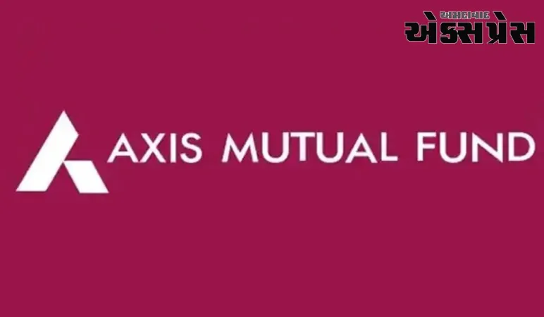 એક્સિસ મ્યુચ્યુઅલ ફંડે એક્સિસ ફિક્સ્ડ ટર્મ પ્લાન સિરીઝ 118 (100 દિવસ)થી રૂ. 600 કરોડ એકત્રિત કર્યા