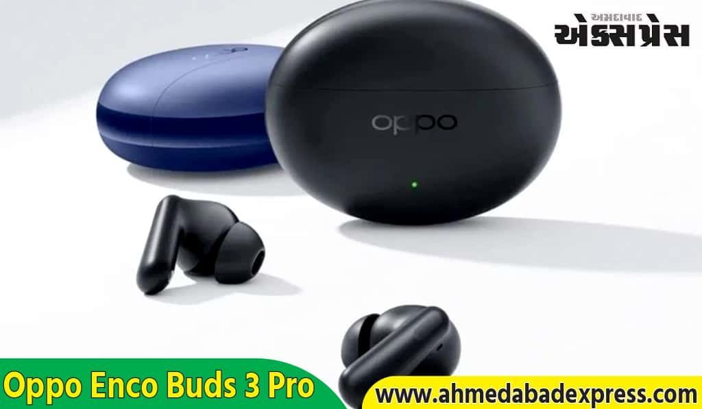 Oppo ના શાનદાર ઇયરબડ્સ ₹2,099 માં લોન્ચ થયા, જે 32dB ANC અને 43 કલાકની બેટરી લાઇફ ધરાવે છે