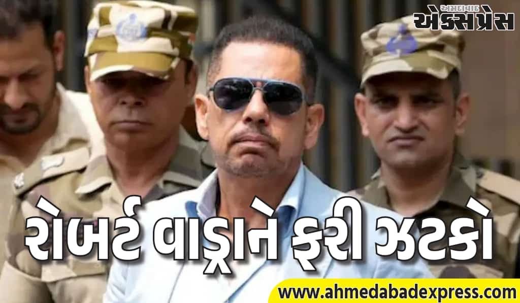 રોબર્ટ વાડ્રાની મુશ્કેલી વધી! EDએ સંજય ભંડારી કેસમાં ચાર્જશીટ દાખલ કરી